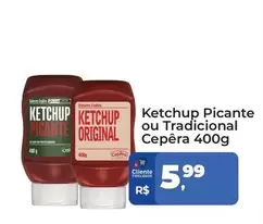 Oferta de Cepêra - Ketchup Picante Ou Tradicional por R$5,99 em Tonin Superatacado