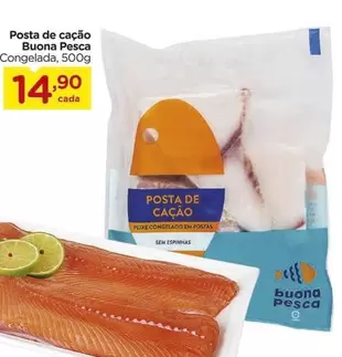 Oferta de Buona Pesca - Posta De Cação por R$14,9 em Carrefour