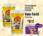 Oferta de Vale Fértil - Champignon Inteiro Ou Fatiado por R$6,49 em Super Muffato