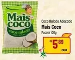 Oferta de Mais Coco - Coco Ralado Adocado por R$5,89 em Super Muffato