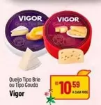 Oferta de Vigor - Queijo Tipo Brie Ou Tipo Gouda por R$10,59 em Super Muffato