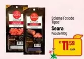 Oferta de Seara - Salame Fatiado Tipos por R$11,59 em Super Muffato