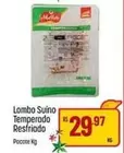 Oferta de Lombo Suino Temperado Resfriado por R$29,97 em Super Muffato