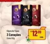 Oferta de 3 Corações - Cápsula Tipos por R$12,89 em Super Muffato