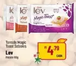 Oferta de Lev - Torroda Magic Toast Sabores por R$4,79 em Super Muffato