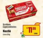 Oferta de Nestlé - Bombom Especialidades por R$11,99 em Super Muffato