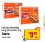 Oferta de Seara - Salsicha Resfriada Longuette Ou Hot Dog por R$9,98 em Super Muffato