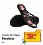 Oferta de Havaianas - Sandálio Slim Organic por R$39,99 em Super Muffato