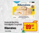 Oferta de Riberalves - Posta De Bacalhau Dessalgado Congelado por R$89,97 em Super Muffato