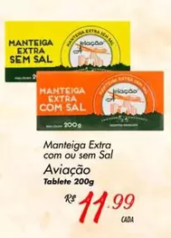 Oferta de Aviação - Manteiga Extra Com Ou Sem Sal por R$11,99 em Super Muffato