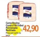 Oferta de Bovina - Carne Bovina Contra Filé Friboi Porcionada por R$42,9 em Atacadão