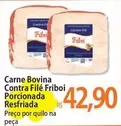 Oferta de Bovina - Carne Bovina Contra Filé Friboi Porcionada Resfriada por R$42,9 em Atacadão