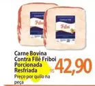 Oferta de Bovina - Carne Bovina Contra Filé Friboi Porcionada por R$42,9 em Atacadão