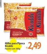 Oferta de Kicaldo - Milho Para Pipoca por R$2,49 em Atacadão