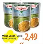 Oferta de Fugini - Milho Verde por R$2,49 em Atacadão