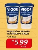 Oferta de Vigor - Requeijão Cremoso Tradicional por R$5,99 em Assaí Atacadista