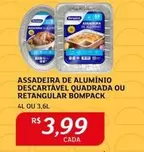 Oferta de De   - Assadeira De Aluminio Descartavel Quadrada Ou Retangular Bompack por R$3,99 em Assaí Atacadista