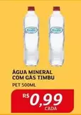 Oferta de Timbu - Água Mineral Com Gas por R$0,99 em Assaí Atacadista