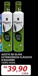 Oferta de Extra - Azeite De Oliva Extravirgem Classico D'Aguirre por R$39,9 em Assaí Atacadista