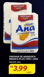 Oferta de Plus - Farinha De Mandioca Branca  Tipo 1 Ana por R$3,99 em Assaí Atacadista