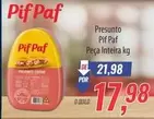 Oferta de Pif Paf - Presunto por R$17,98 em Supermercados BH