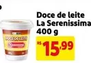 Oferta de Serenissima - Doce De Leite por R$15,99 em Mercado Extra