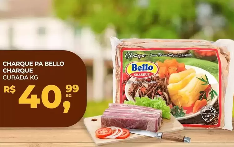 Oferta de Bello - Charque Pa  Charque Curada por R$40,99 em Fort Atacadista