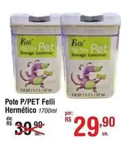 Oferta de Rs - Pote P/Pet por R$29,9 em Fort Atacadista