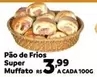 Oferta de Muffato - Pão De Frios Super por R$3,99 em Max Atacadista