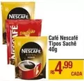 Oferta de Nescafé - Café  Tipos Sachê por R$4,99 em Max Atacadista