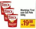 Oferta de Tirol - Manteiga Com Sal Pote por R$19,98 em Max Atacadista