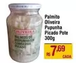 Oferta de Oliveira - Palmito por R$7,69 em Max Atacadista