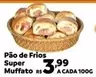 Oferta de Pão De Frios Super Muffato por R$3,99 em Max Atacadista