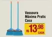 Oferta de Casa - Vassoura Máxima Pratic por R$13,98 em Max Atacadista