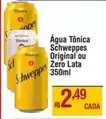 Oferta de Schweppes - Água Tônica Original Ou Zero Lata por R$2,49 em Max Atacadista