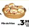 Oferta de Pão De Frios por R$3,99 em Max Atacadista