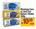 Oferta de Batavo - Manteiga Com Ou Sem Sal por R$10,59 em Max Atacadista