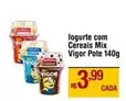 Oferta de Vigor - Iogurte Com Cereais Mix Pote por R$3,99 em Max Atacadista