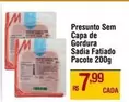 Oferta de Sadia - Presunto Sem Capa De Gordura por R$7,99 em Max Atacadista