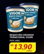 Oferta de Vigor - Requeijão Cremoso Tradicional por R$13,9 em Assaí Atacadista