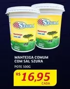 Oferta de Szura - Manteiga Comum Com Sal por R$16,95 em Assaí Atacadista