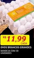 Oferta de Ovos Brancos Grandes por R$11,99 em Assaí Atacadista