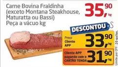 Oferta de Bovina - Carne Bovina Fraldinha (exceto Montana Steakhouse, Maturatta Ou Bassi) Peça A Vácuo por R$35,9 em Tenda Atacado