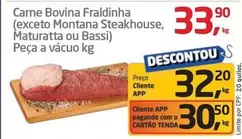 Oferta de Bovina - Carne Bovina Fraldinha (exceto Montana Steakhouse, Maturatta Ou Bassi) Peça A Vácuo Kg por R$33,9 em Tenda Atacado