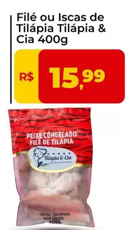 Oferta de Tilápia E Cia - Filé Ou Iscas De Tilápia por R$15,99 em Tonin Superatacado