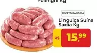 Oferta de Sadia - Linguiça Suína por R$15,99 em Tonin Superatacado