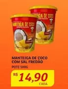 Oferta de Manteiga De Coco Com Sal por R$14,9 em Assaí Atacadista