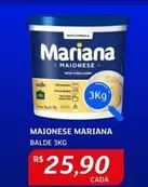 Oferta de Mariana - Maionese Balde por R$25,9 em Assaí Atacadista