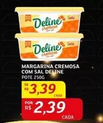 Oferta de Deline - Margarina Cremosa Com Sal por R$3,39 em Assaí Atacadista