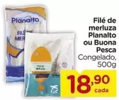 Oferta de Planalto - Filé De Merluza Ou Buona Pesca por R$18,9 em Carrefour